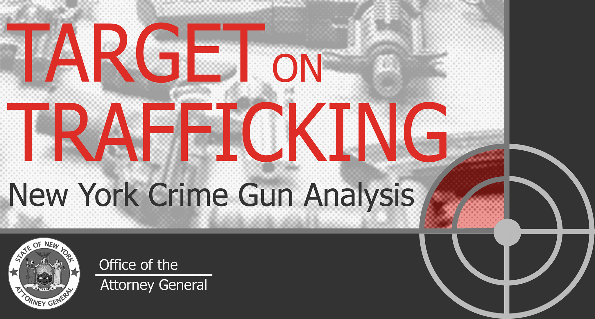 Target on Trafficking: New York Crime Gun Analysis. New York Attorney General